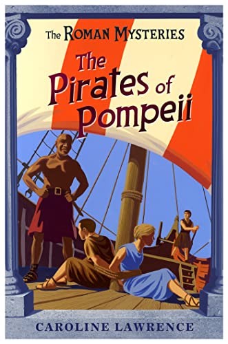 The Roman Mysteries: The Pirates of Pompeii: Book 3,Caroline Law