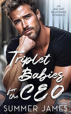 Triplet Babies for the CEO: An Age Gap Billionaire Romance (Happy Ever Alpha...