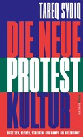 Die Neue Protestkultur Besetzen, Kleben, Streiken: Der Kampf Um Die Zukunft Buch
