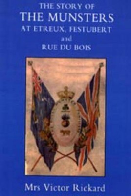 Story of the Munsters, at Etreux, Festubert and Rue Du Beis by Mrs Victor Rickar