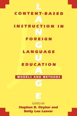 Content-Based Instruction in Foreign Language Education : Models and Methods ...
