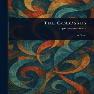 The Colossus Opie Percival Read Paperback Creative Media Partners