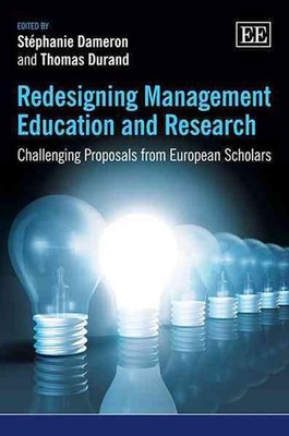 Redesigning Management Education and Research: Challenging Proposals from Europe