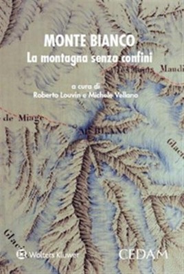 Monte Bianco. Der Berg ohne Grenzen - Louvin R. (cur.); Vellano M. (cur.)