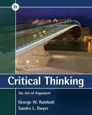 New- Critical Thinking: The Art of Argument by George Rainbolt: 9781285197197