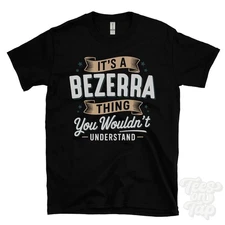 IT'S A BEZERRA THING YOU WOULDN'T UNDERSTAND T-SHIRT name surname family gift