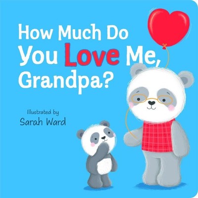 How Much Do You Love Me, Grandpa? by Sarah Ward Board Book Book