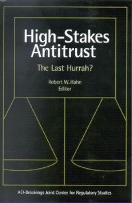 High-Stakes Antitrust: The Last Hurrah? by Robert W. Hahn (English) Paperback Bo