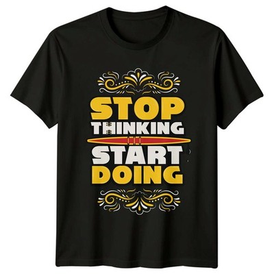 Stop Thinking Start Doing T-Shirt Produktivität Motivation Geschenk für Sie und Ihn