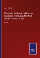 Memoirs On The History, Folk-Lore, And Distribution Of The Races Of The North We
