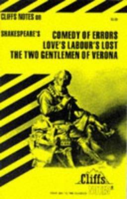 Cliffsnotes on Shakespeare's Comedy of Errors, Love's Labour's Lost & the Two...