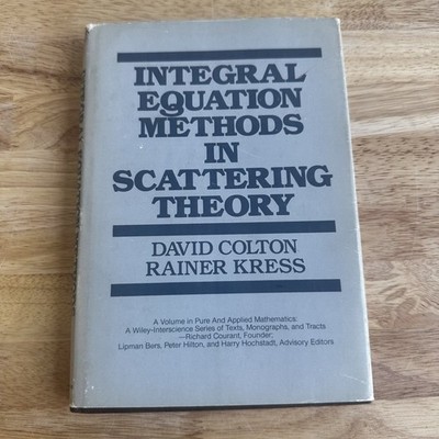 Integral Equation Methods in Scattering Theory Colton Kress 1983 1st Print