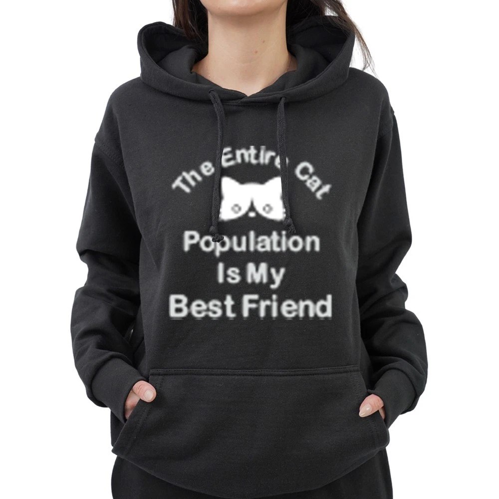 Funny The Entire Cat Population Is My Best Friend Sarcastic Hoodie