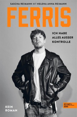FERRIS | Ich habe alles außer Kontrolle. Kein Roman | Sascha Reimann (u. a.)