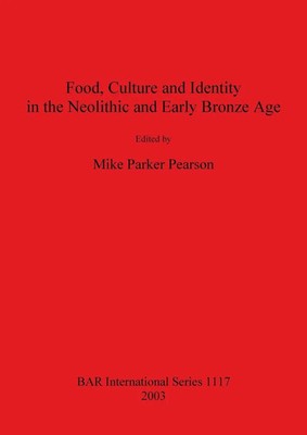 Mike Parker Pearson | Food, Culture and Identity in the Neolithic and Early...