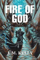 J. M. Kelly | Fire Of God | Taschenbuch | Englisch (2004) | Iuniverse
