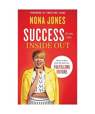 Success from the Inside Out: Power to Rise from the Past to a Fulfilling Future,