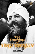 The Teachings of Yogi Bhajan: The Power of the Spoken Word by Yogi Bhajan PhD