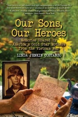Our Sons, Our Heroes, Memories Shared by America's Gold Star Mothers from the