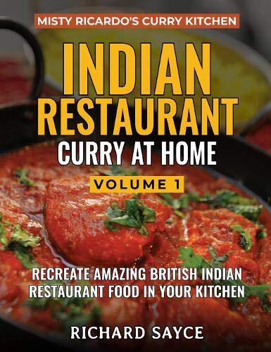 Indian Restaurant Curry at Home Volume 1: Misty Ricardo's Curry