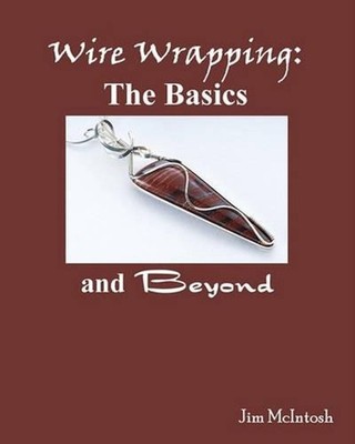 Wire Wrapping: The Basics And Beyond by Jim McIntosh (English) Paperback Book
