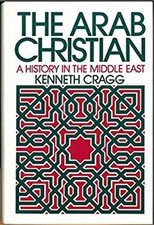 The Arab Christian A History In The Middle East Hardcover Kenne