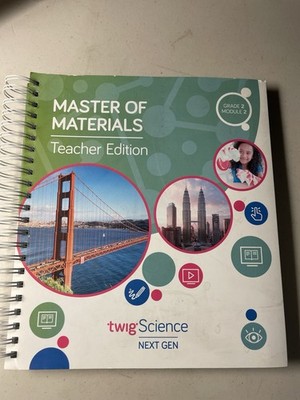 Master Of Materials, Teacher Edition , Grade 2 Module 2 Twig Science Next Gen