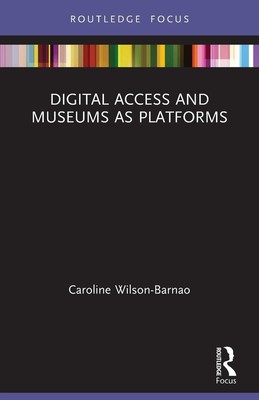 Digital Access and Museums as Platforms | Caroline Wilson-Barnao | Taschenbuch