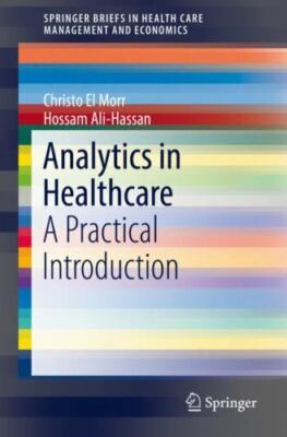 Analytics in Healthcare: A Practical Introduction (SpringerBriefs in Health Car