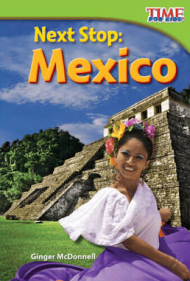Next Stop: Mexico (TIME FOR KIDSÂ  Nonfiction Readers) - Paperback - GOOD