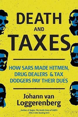 Death and Taxes: How SARS Made Hitmen, Drug Dealers and Tax Dodgers Pay Their ..