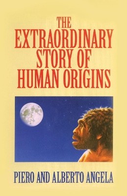 The Extraordinary Story of Human Origins - 9780879758035