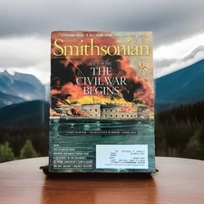 SMITHSONIAN MAGAZINE April 2011, 150 Years Ago The Civil War Begins