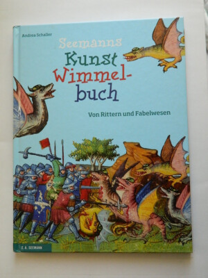 SEEMANNs Kunst-Wimmelbuch - Von Rittern und Fabelwesen  Schaller, Andrea  E.A. S