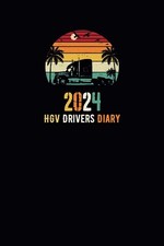 HGV Drivers Diary 2024 For Truck, Lorry, and Delivery Employees to keep .....