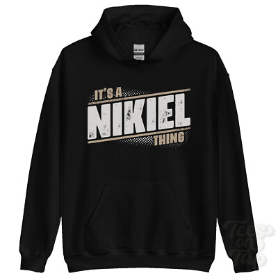 ITS A NIKIEL THING HOODIE name surname funny family hoody gift idea