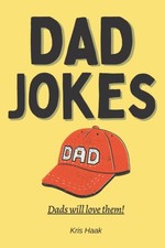 Dad Jokes: A new collection of clean dad jokes safe for kids. For dads...