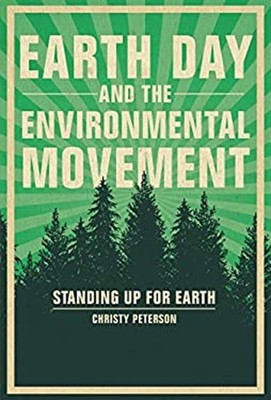 Earth Day and the Environmental Movement : Standing up for Earth