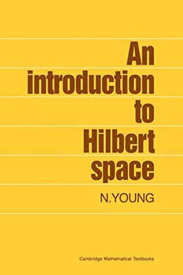 An Introduction to Hilbert Spaces (Cambridge Mathematic - Paperback NEW Young, N