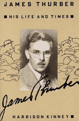 James Thurber: His Life and Ti - VERY GOOD