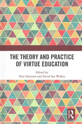 Theory and Practice of Virtue Education, Hardcover by Harrison, Tom (EDT); Wa...