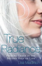 True Radiance: Finding Grace in the Se- 9781616369071, paperback, Lisa Mladinich