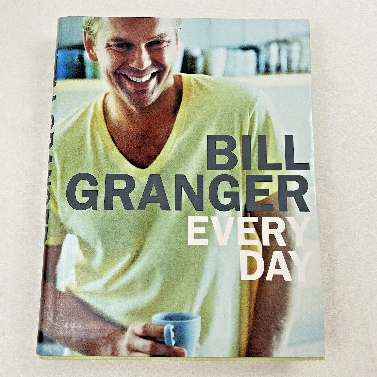 Bill Granger’s Everyday Cookbook 2006 Hardcover Australian Edition with Dust Jacket