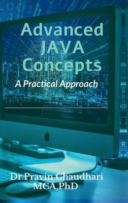 Advanced JAVA Concepts: Practical Approach to implements Concepts of JDBC, Netwo