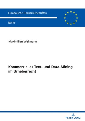 Kommerzielles Text- und Data-Mining im Urheberrecht Maximilian Wellmann Buch