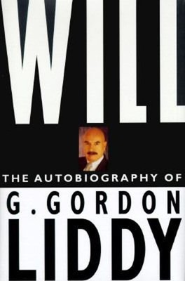 Will : The Autobiography of G. Gordon Liddy G. Gordon, Liddy, G.