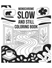 Monochrome Slow and Still Coloring Book: Relax with Bold, Easy, and Calm Illustr