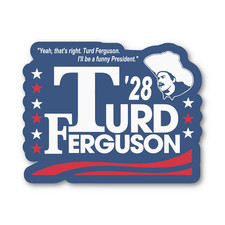 Funny Election 2028 Sticker, Turd Ferguson SNL Decal for Laptops Indoor Use