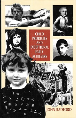 Child Prodigies and Exceptional Early Achievers ~ John Radford 1990 1st US Ed HC