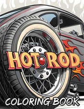 Hot Rod Coloring Book: Classic and Custom Hot Rods to Color Perfect for Kids